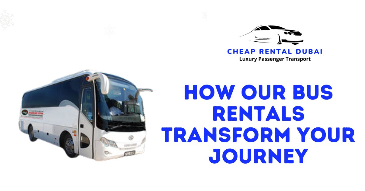 Revolutionizing Transportation: How Our Bus Rentals Transform Your Journey